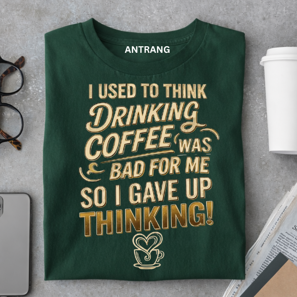 Drinking Coffee Fixed Thinking T Shirt
