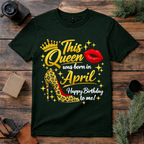 April Queen Birthday T Shirt