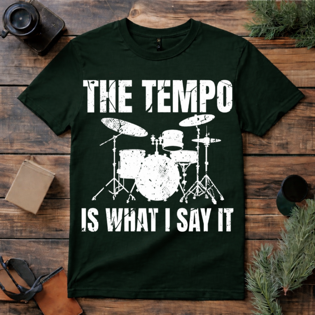 The Tempo Is What I Say T Shirt