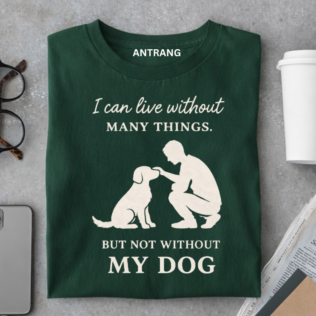 Can’t Live Without My Dog T Shirt