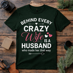 Behind Every Crazy Wife T Shirt