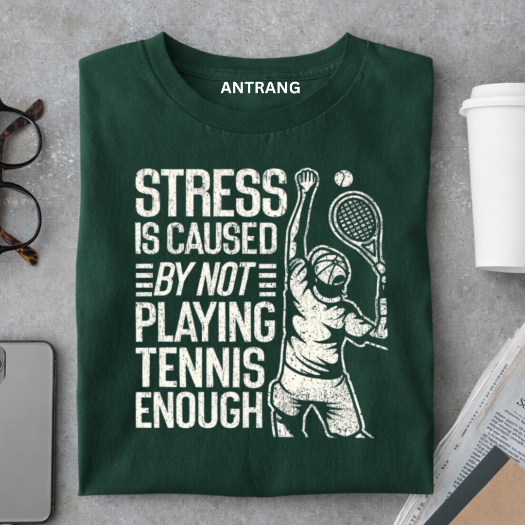 Stress Caused by Not Playing Tennis T Shirt