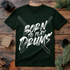 Born to Play Drums T Shirt