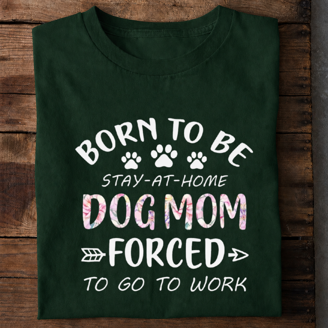 Born to Be Dog Mom Premium Cotton T Shirt