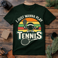 Just Wanna Play Tennis T Shirt