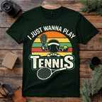 Just Wanna Play Tennis T Shirt
