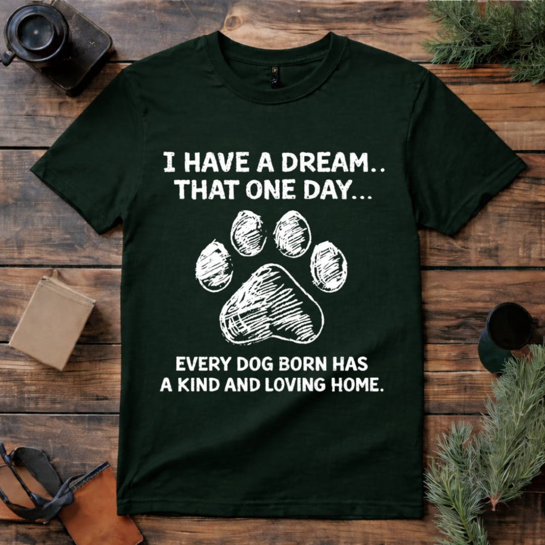 Every Dog Deserves a Home T Shirt