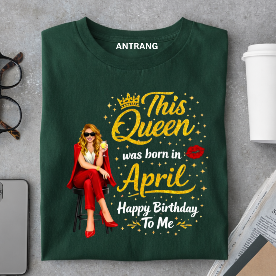 April Birthday Queen T Shirt