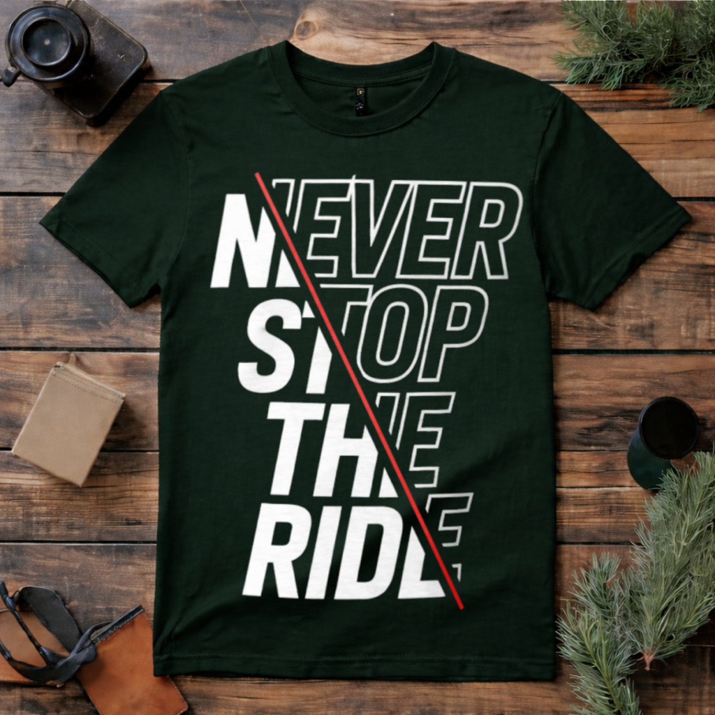Never Stop the Ride T Shirt