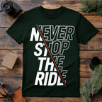 Never Stop the Ride T Shirt