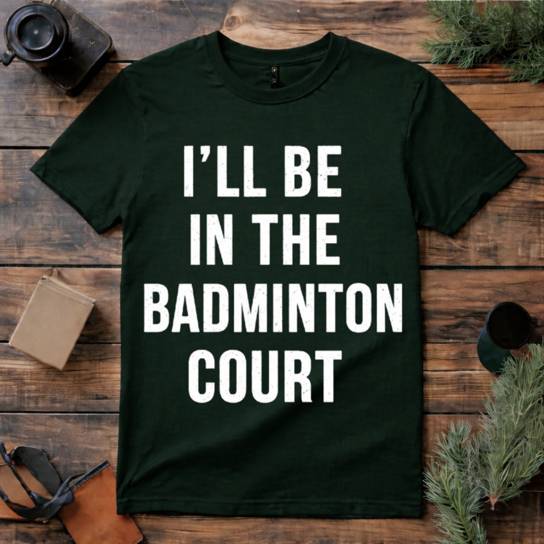 In the Badminton Court T Shirt