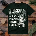 Stress Caused by Not Playing Tennis T Shirt