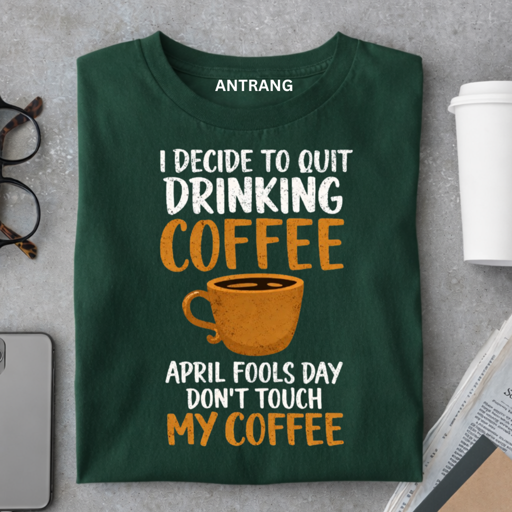 April Fools Coffee Joke T Shirt