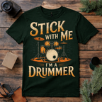 Stick With Me Drummer T Shirt