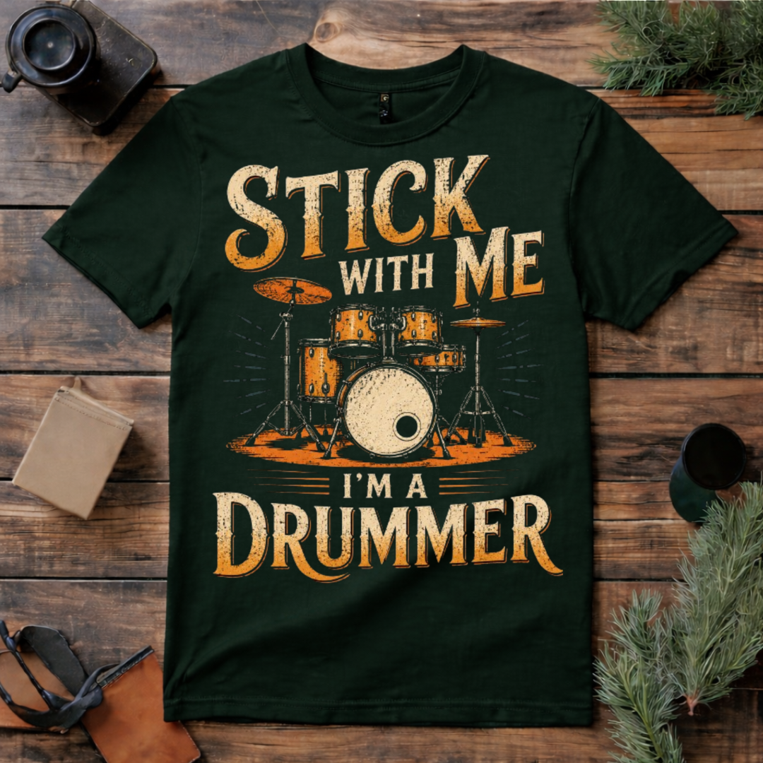 Stick With Me Drummer T Shirt