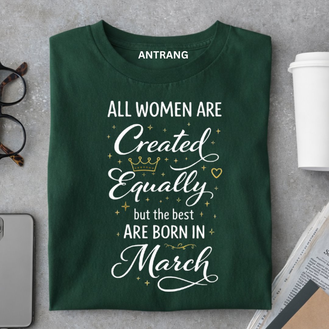 March Born Women T Shirt