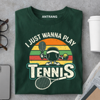 Just Wanna Play Tennis T Shirt