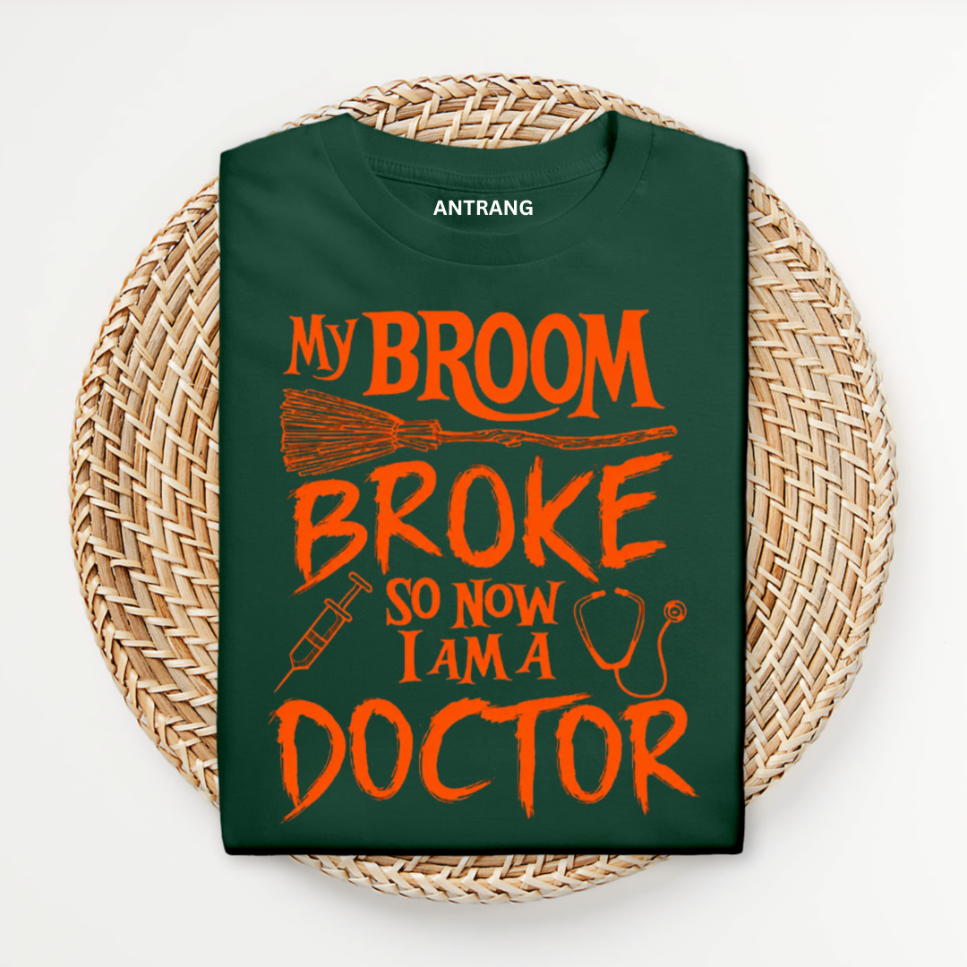 Broom Broke Doctor T Shirt