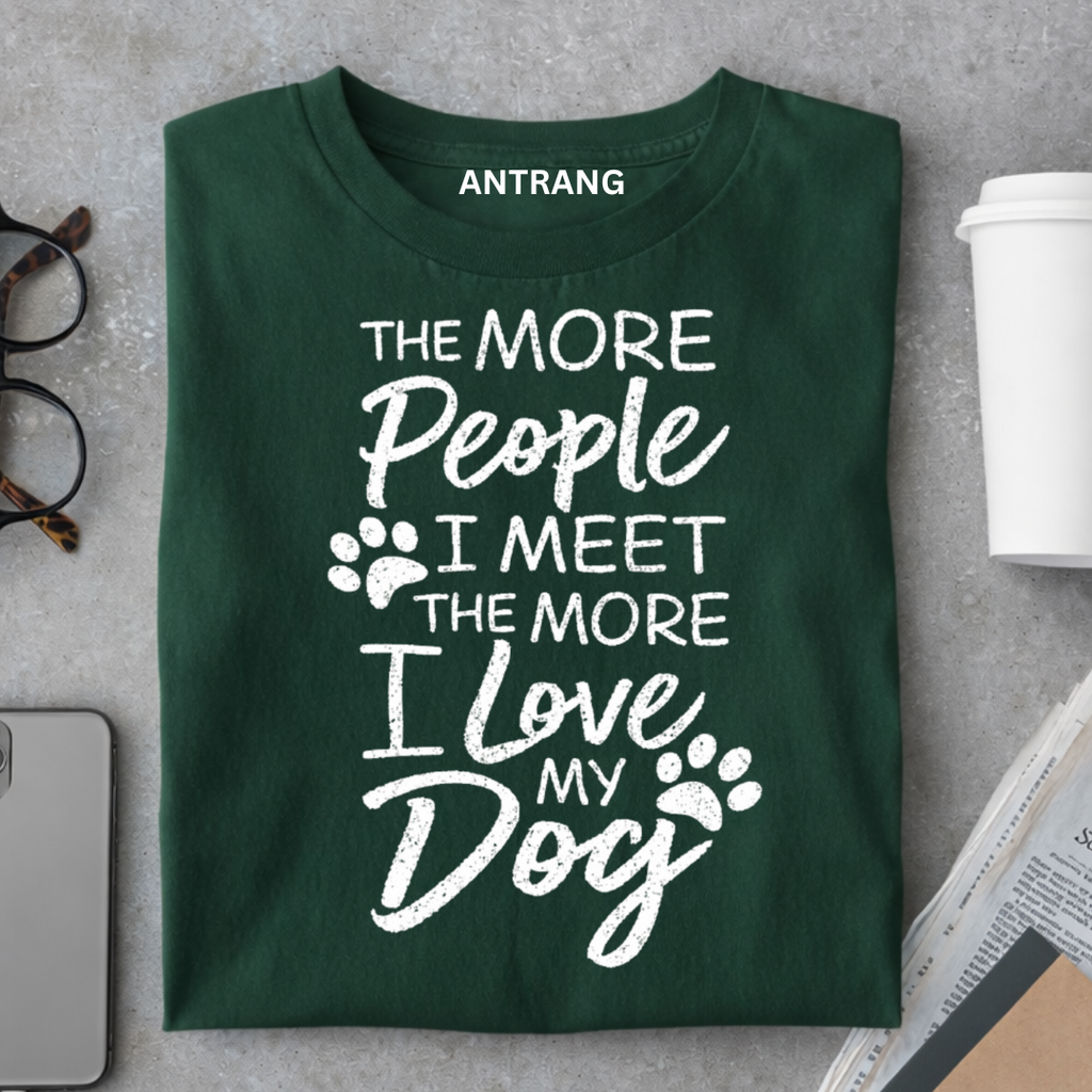 The More I Love My Dog T Shirt
