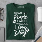 The More I Love My Dog T Shirt