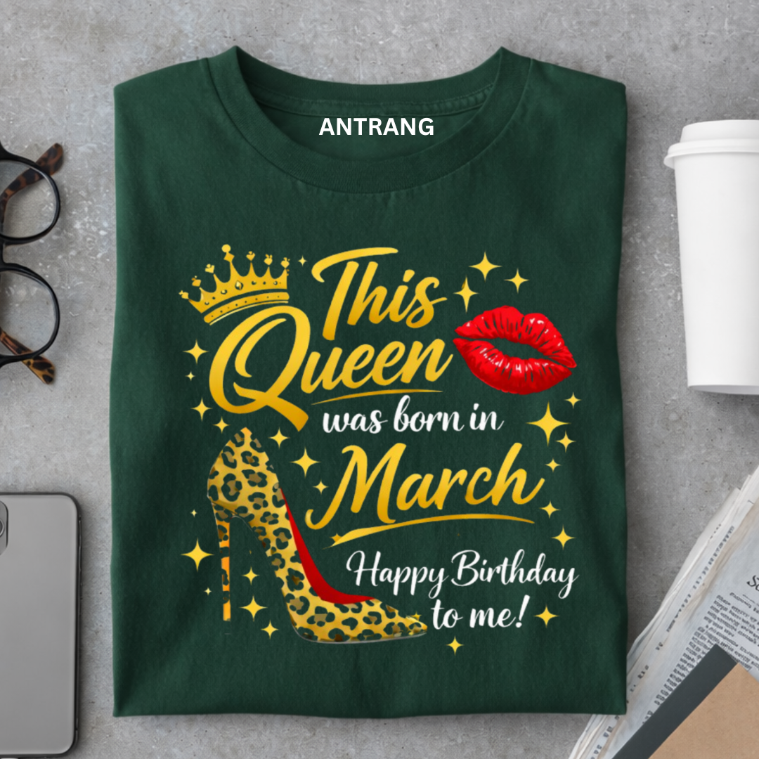 March Queen Birthday T Shirt