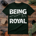 Being Royal T Shirt