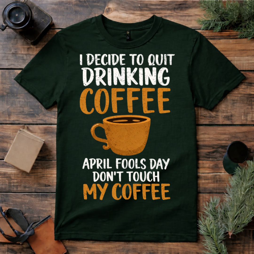 April Fools Coffee Joke T Shirt