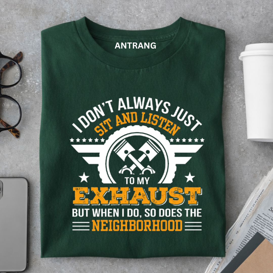 Listen to My Exhaust T Shirt