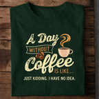 Day Without Coffee Premium Cotton T Shirt