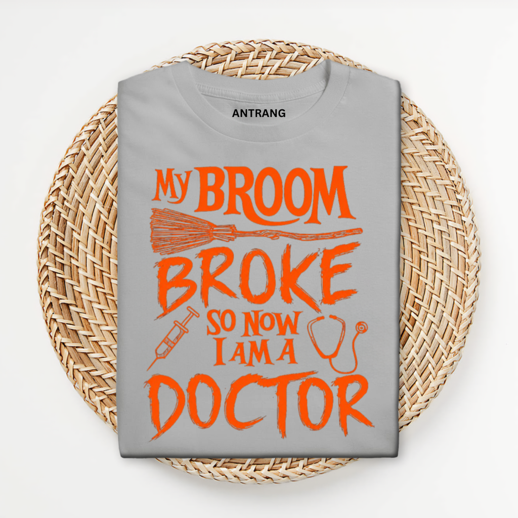 Broom Broke Doctor T Shirt