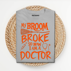Broom Broke Doctor T Shirt