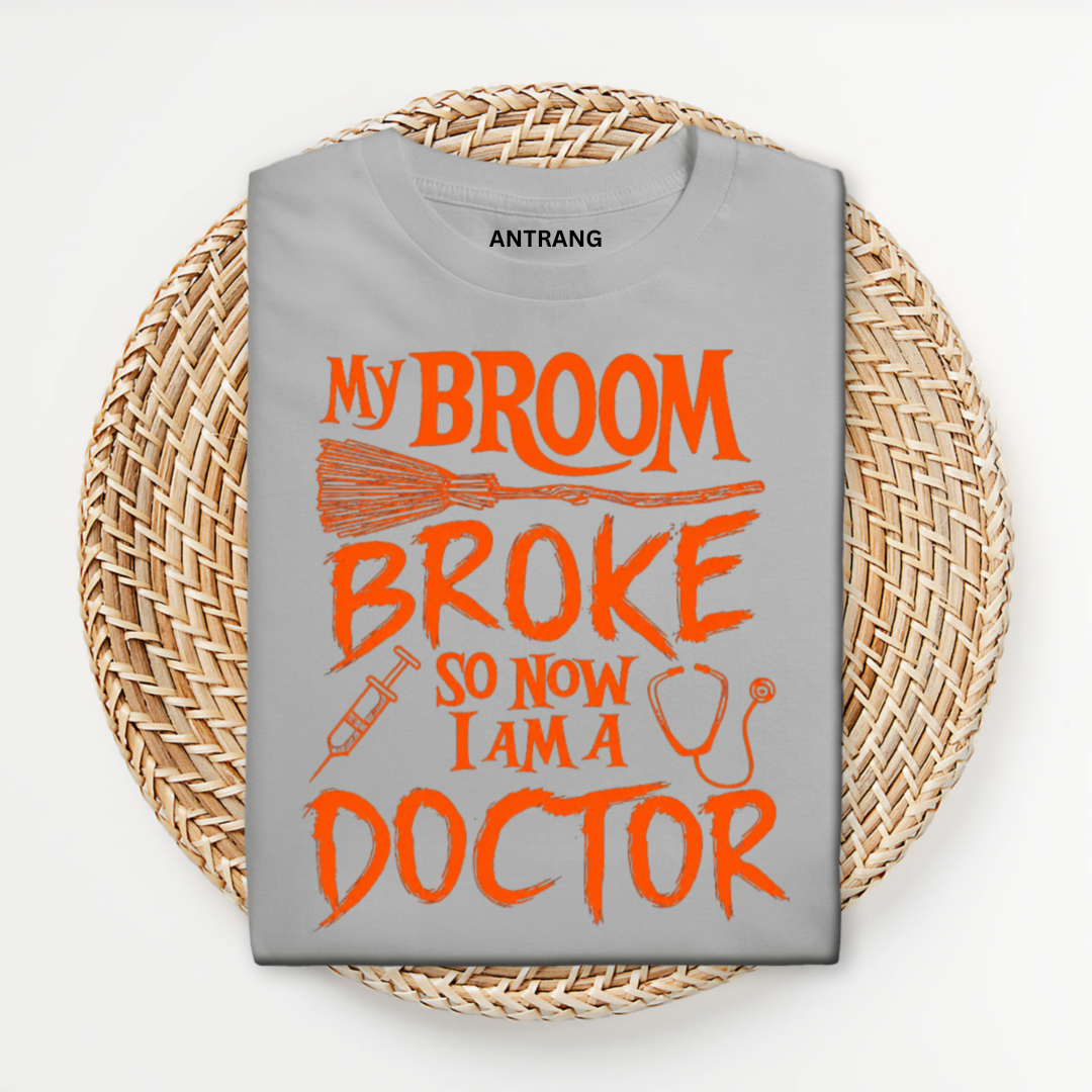Broom Broke Doctor T Shirt