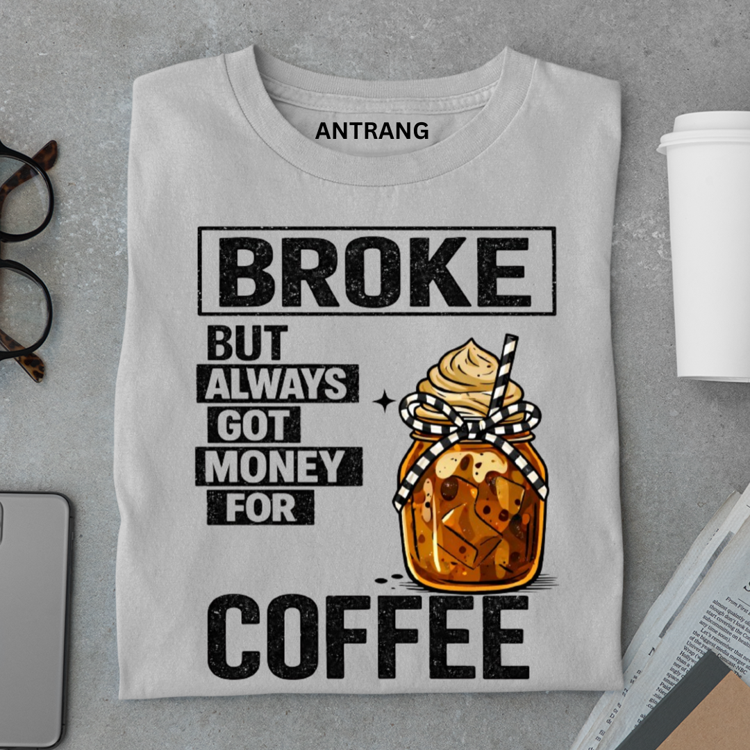 Broke But Coffee T Shirt