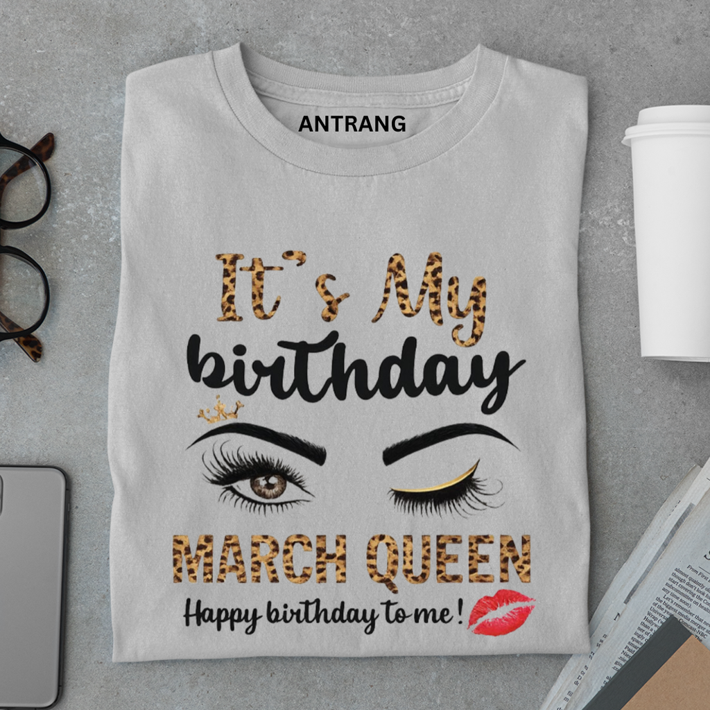 March Queen Birthday T Shirt