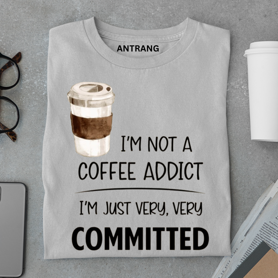 Not a Coffee Addict T Shirt