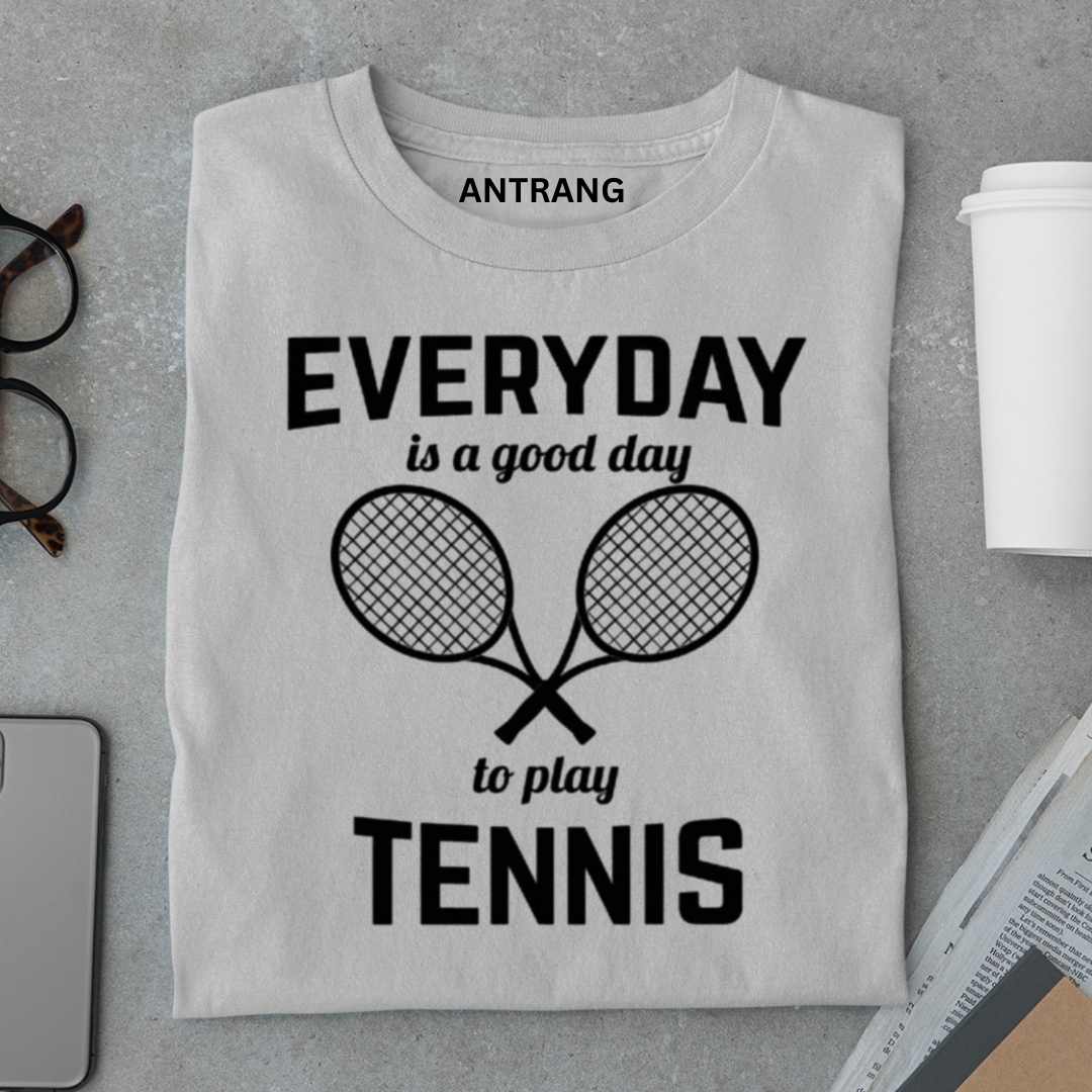 Everyday Is a Good Day Tennis T Shirt