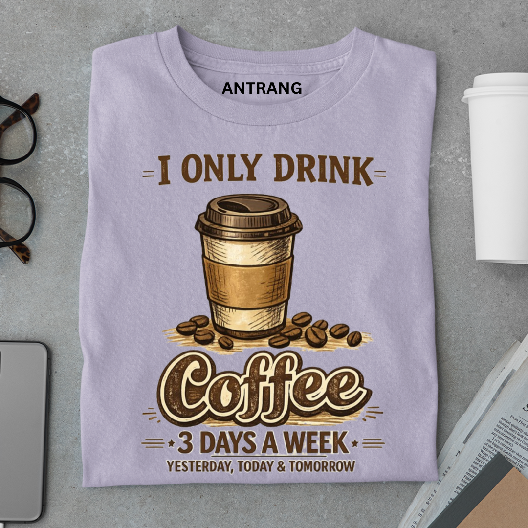 Only Drink Coffee T Shirt