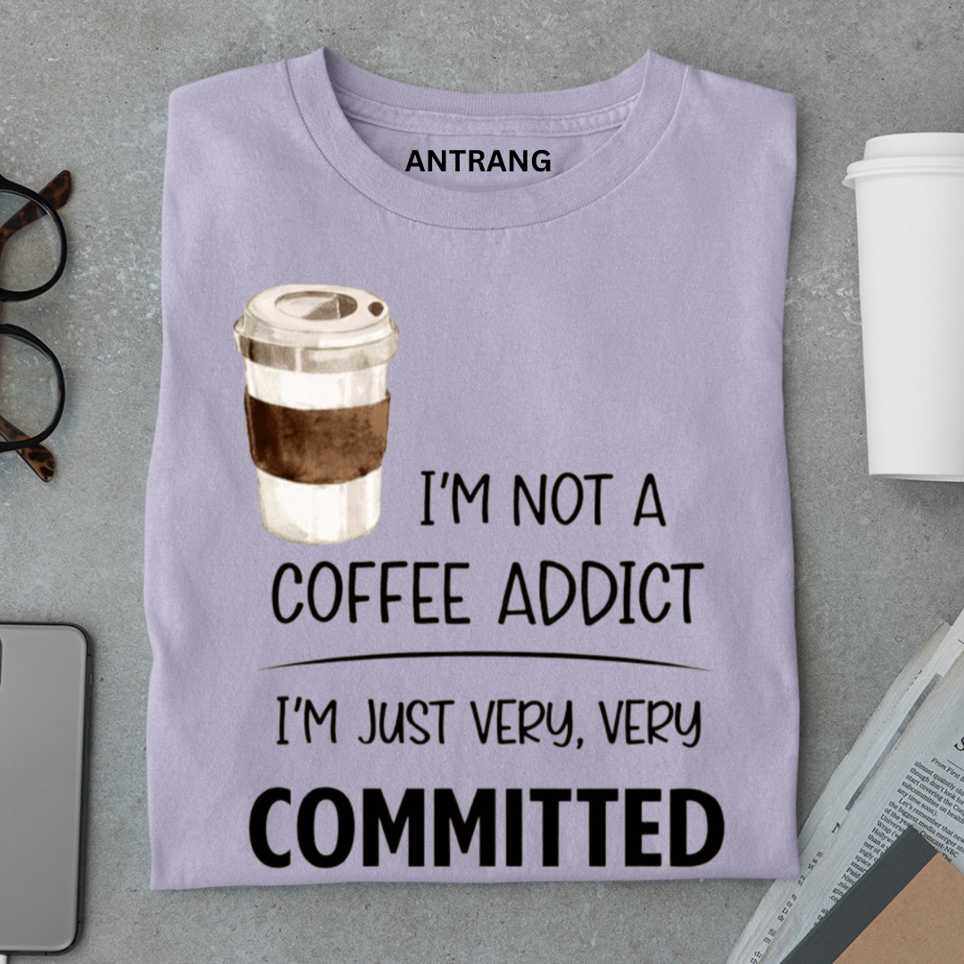 Not a Coffee Addict T Shirt