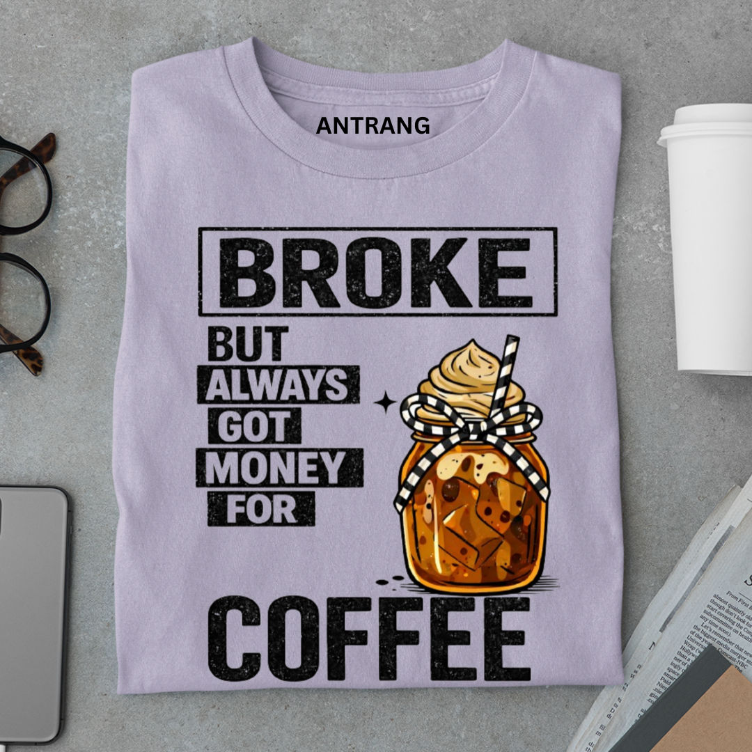 Broke But Coffee T Shirt