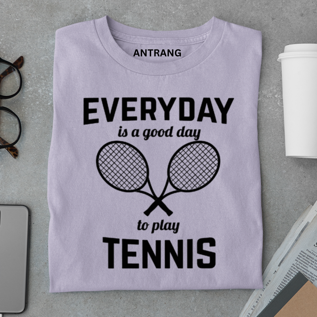 Everyday Is a Good Day Tennis T Shirt
