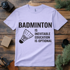 Badminton Is Inevitable T Shirt