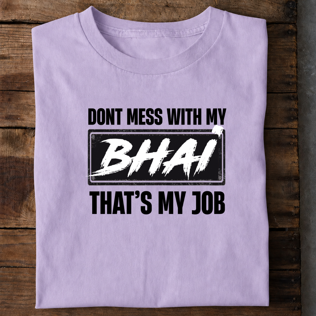 Don’t Mess With My Bhai Premium Cotton T Shirt