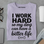 Work Hard for My Dog T Shirt