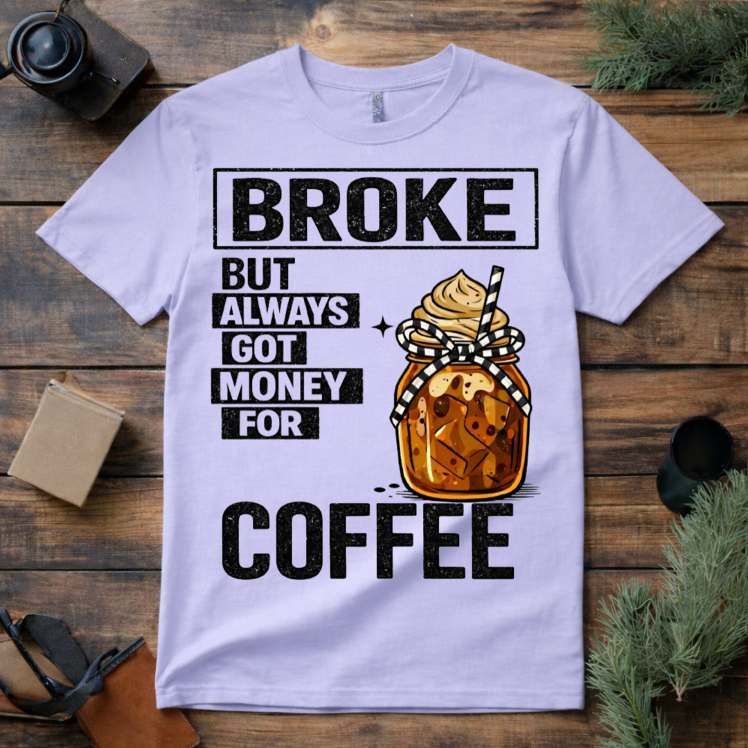 Broke But Coffee T Shirt