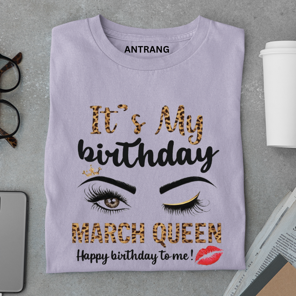 March Queen Birthday T Shirt