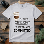 Not a Coffee Addict T Shirt
