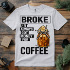 Broke But Coffee T Shirt