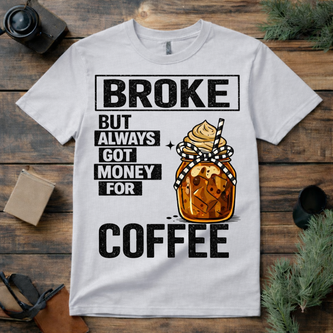 Broke But Coffee T Shirt