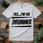 Yes I’m the Drummer T Shirt
