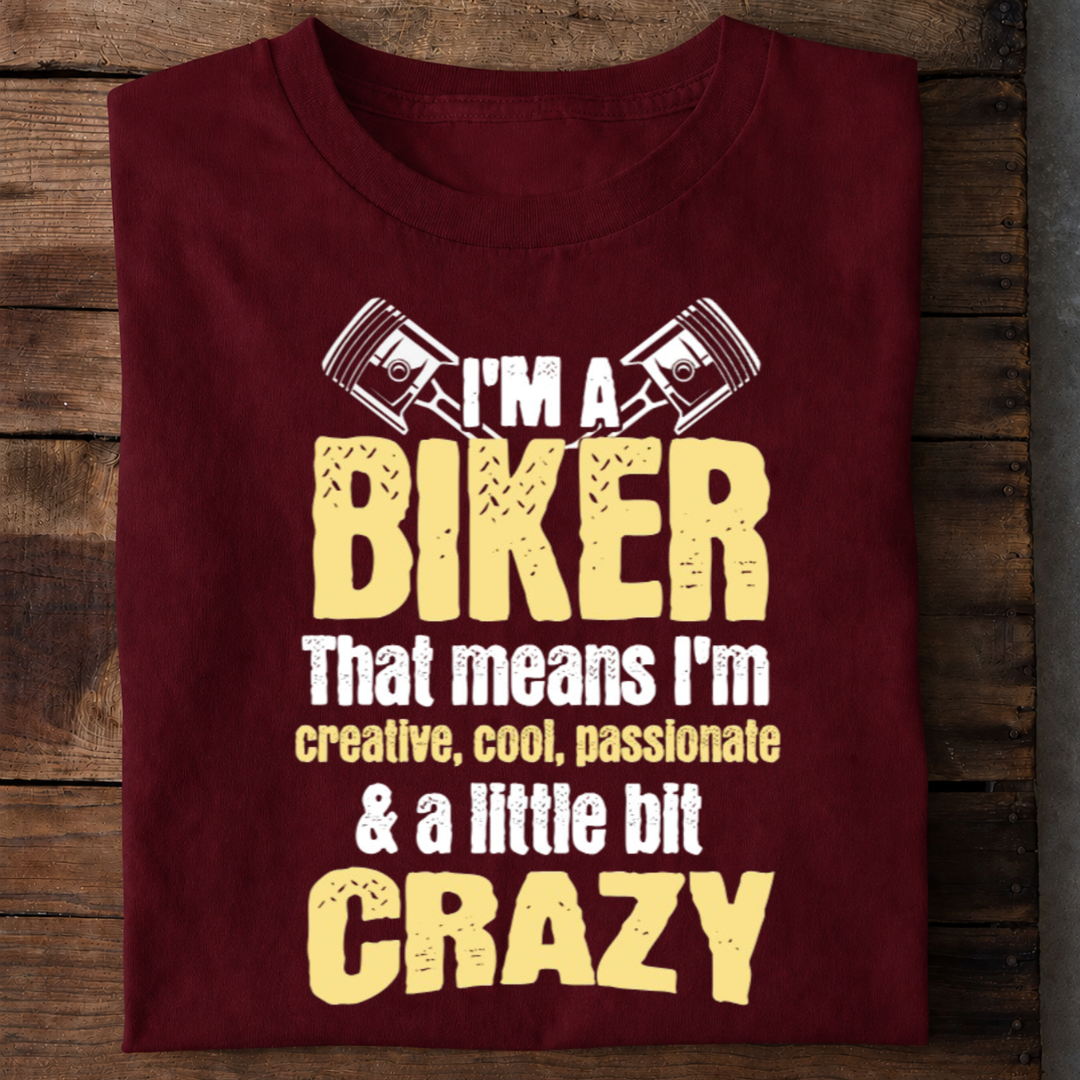 I’m a Biker A Little Bit Crazy T Shirt